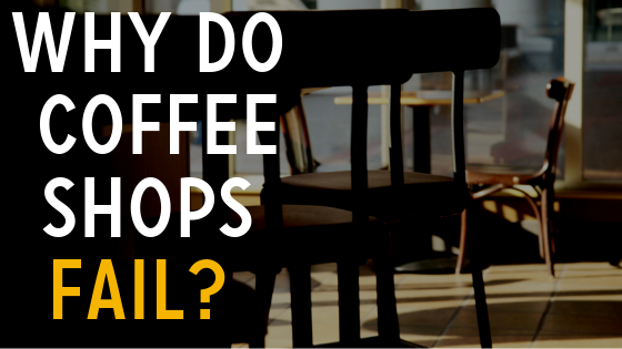 why do coffee shops fail?