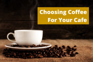 choosing coffee for your cafe title image