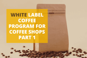 White Label Coffee Program Part 1